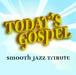 Today's Gospel Smooth Jazz Tribute by Smooth Jazz All Stars album reviews, ratings, credits