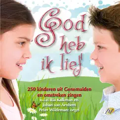 God Heb Ik Lief by 250 kinderen uit Genemuiden en omstreken zingen, Ria Kalkman, Johan van Arnhem & Peter Wildeman album reviews, ratings, credits
