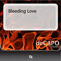 Bleeding Love - Single by TK album reviews, ratings, credits