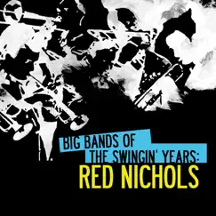 Big Bands Of The Swingin' Years: Red Nichols (Remastered) by Red Nichols album reviews, ratings, credits