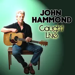 Caught Live by John Hammond album reviews, ratings, credits