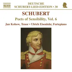 Schubert-Lied-Edition: Poets of Sensibility, Vol. 6 by Jan Kobow & Ulrich Eisenlohr album reviews, ratings, credits