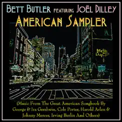 American Sampler (Music From The Great American Songbook by George & Ira Gershwin, Cole Porter, Harold Arlen & Irving Berlin by Bett Butler album reviews, ratings, credits