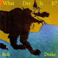 What Day Is It? by Bob Drake album reviews, ratings, credits