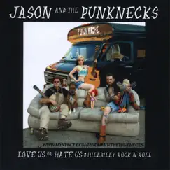 Love Us or Hate Us: Hillbilly Rock N Roll by Jason and the Punknecks album reviews, ratings, credits