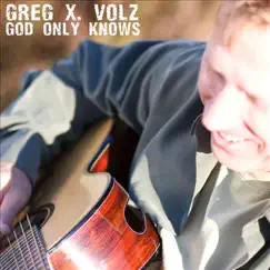 God Only Knows - Single by Greg X. Volz album reviews, ratings, credits