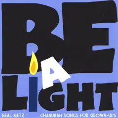 Be a Light - Chanukah Songs for Grown-Ups by Neal Katz album reviews, ratings, credits