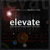 Elevate (feat. Blackfoot U-Ahk) - EP album lyrics, reviews, download