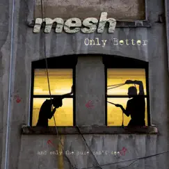 Only Better - EP by Mesh album reviews, ratings, credits