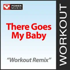 There Goes My Baby (Workout Remix) - Single by Power Music Workout album reviews, ratings, credits