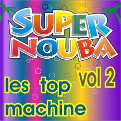 Super Nouba Vol. 2 by Les Top Machine album reviews, ratings, credits