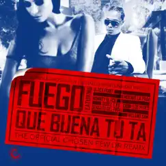 Que Buena Tu Ta (The Official Chosen Few Dr Remix) [feat. Black Point, Mozart la Para, Los Pepes, Monkey Black, Sensato del Patio & Villanosam] - Single by Fuego album reviews, ratings, credits
