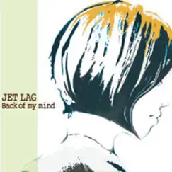 Back of My Mind - EP by Jet Lag album reviews, ratings, credits