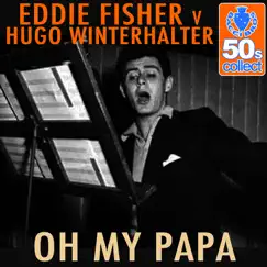 Oh My Papa - Single by Eddie Fisher album reviews, ratings, credits