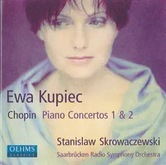 Chopin: Piano Concertos 1 and 2 by Ewa Kupiec, Saarbrucken Radio Symphony Orchestra & Stanisław Skrowaczewski album reviews, ratings, credits