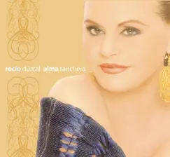 Alma Ranchera by Rocío Dúrcal album reviews, ratings, credits