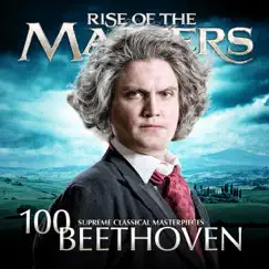 Beethoven - 100 Supreme Classical Masterpieces: Rise of the Masters by Various Artists album reviews, ratings, credits