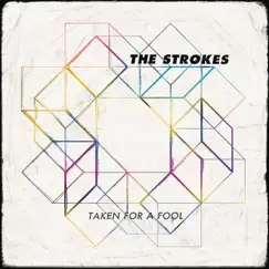 Taken for a Fool - Single by The Strokes album reviews, ratings, credits