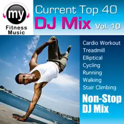 Top 40 DJ Mix Vol 10 (Non-Stop DJ Mix for Treadmill, Walking, Stair Climber, Elliptical, Cycling, Walking, Dynamix Fitness) by My Fitness Music album reviews, ratings, credits