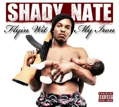 Flyin Wit My Iron (Single) by Shady Nate album reviews, ratings, credits