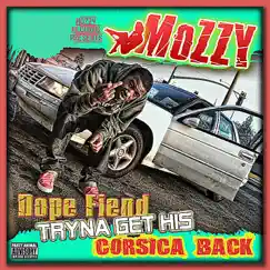 Dope Fiend Tryna Get His Corsica Back by Mozzy album reviews, ratings, credits