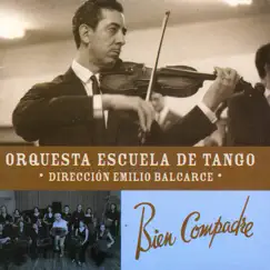 Bien Compadre by Orquesta Escuela de Tango album reviews, ratings, credits