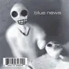 Blue News album lyrics, reviews, download