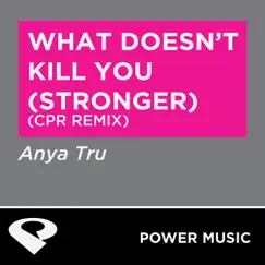 What Doesn't Kill You (Stronger) - Single by Power Music Workout album reviews, ratings, credits