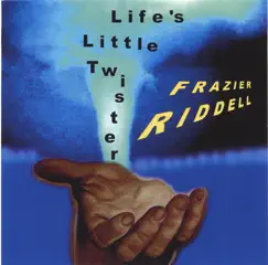 Life's Little Twister by Frazier Riddell album reviews, ratings, credits