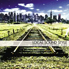 Doing It for the Kids by Local Sound Style album reviews, ratings, credits