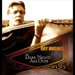 The Dark Nights Are Over by Ray Hughes album reviews, ratings, credits