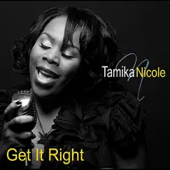 Get It Right (2010 Mix) - Single by Tamika Nicole album reviews, ratings, credits