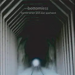 Bottomless - Single by Bernie Larsen & Alan Sparhawk album reviews, ratings, credits