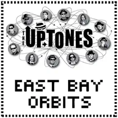 East Bay Orbits by The Uptones album reviews, ratings, credits