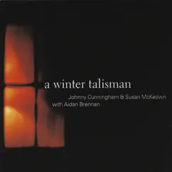 A Winter Talisman by Johnny Cunningham, Aidan Brennan & Susan McKeown album reviews, ratings, credits
