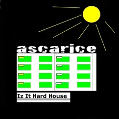 Iz It Hardhouse by Ascarice & Buzzo album reviews, ratings, credits