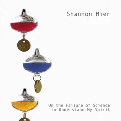 On the Failure of Science to Understand My Spirit by Shannon Mier album reviews, ratings, credits