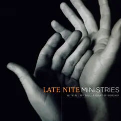 With All My Soul: A Night of Worship by Late Nite Ministries album reviews, ratings, credits