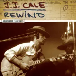 Rewind: Unreleased Recordings by J.J. Cale album reviews, ratings, credits