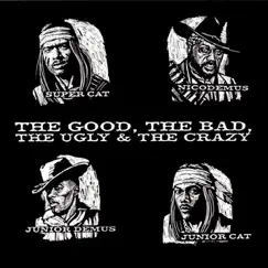 The Good, the Bad, the Ugly & the Crazy by Super Cat, Junior Cat, Junior Demus, Nicodemus album reviews, ratings, credits
