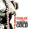 Yoruba Gold (Osunlade Presents) album lyrics, reviews, download