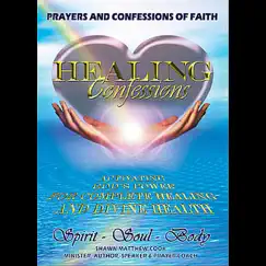 Healing Confessions - Prayers & Faith Confessions for Activating God's Power for Complete Healing and Divine Health by Shawn Matthew Cook album reviews, ratings, credits