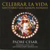 Celebrar la Vida - Santuario San Ramón Nonato album lyrics, reviews, download