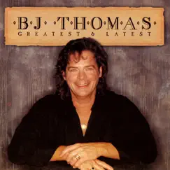 Greatest & Latest (Re-Recorded Versions) by B.J. Thomas album reviews, ratings, credits