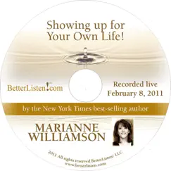 Showing Up For Your Own Life (Lecture Series 2-08-11) by Marianne Williamson album reviews, ratings, credits