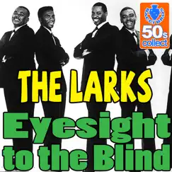Eyesight To The Blind (Digitally Remastered) - Single by The Larks album reviews, ratings, credits