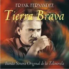Tierra Brava (Banda Sonora Original de la Telenovela) by Frank Fernandez album reviews, ratings, credits