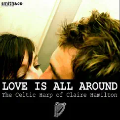Love Is All Around: The Celtic Harp of Claire Hamilton by Claire Hamilton album reviews, ratings, credits