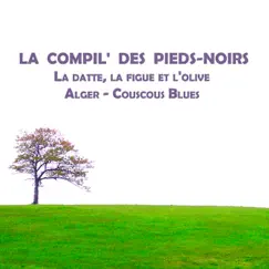 La compil' des Pieds-Noirs - La datte, la figue et l'olive - Alger - Couscous Blues by Marc Sintès album reviews, ratings, credits