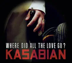 Where Did All the Love Go? - EP by Kasabian album reviews, ratings, credits